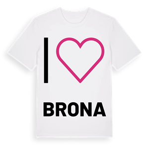 Jag älskar Brona t-shirt stort tryck – ekologisk bomull t-shirt från Pinshirt