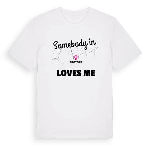 Någon i Brotorp älskar mig t-shirt – ekologisk bomull t-shirt från Pinshirt