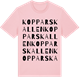 Pink Cotton t-shirt med Kopparskallen ordlek t-shirt
