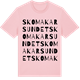 Pink Cotton t-shirt med Skomakarsundet ordlek t-shirt