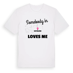 Någon i Sofielund älskar mig t-shirt – ekologisk bomull t-shirt från Pinshirt