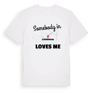 Någon i Strömsborg älskar mig t-shirt – ekologisk bomull t-shirt från Pinshirt
