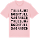 Pink Cotton t-shirt med Tullsjöängen ordlek t-shirt