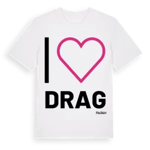 Jag älskar Drag t-shirt stort tryck – ekologisk bomull t-shirt från Pinshirt
