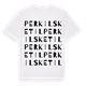 White t-shirt med Perkils Ketil ordlek t-shirt