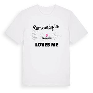 Någon i Tallbacken älskar mig t-shirt – ekologisk bomull t-shirt från Pinshirt