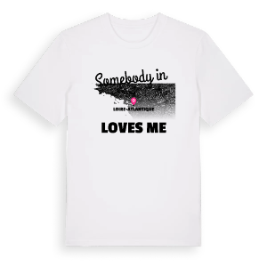 Någon i Loire-Atlantique älskar mig t-shirt – ekologisk bomull t-shirt från Pinshirt
