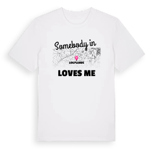 Någon i Louplande älskar mig t-shirt – ekologisk bomull t-shirt från Pinshirt