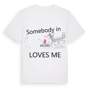 Någon i Brosso älskar mig t-shirt – ekologisk bomull t-shirt från Pinshirt