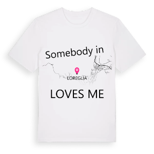Någon i Loreglia älskar mig t-shirt – ekologisk bomull t-shirt från Pinshirt