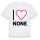 Jag älskar None t-shirt stort tryck