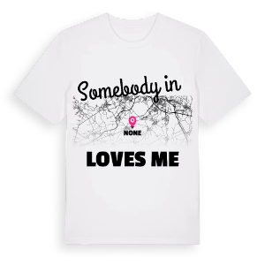 Någon i None älskar mig t-shirt – ekologisk bomull t-shirt från Pinshirt
