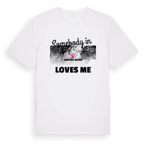 Någon i Hautes-Alpes älskar mig t-shirt – ekologisk bomull t-shirt från Pinshirt