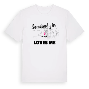 Någon i Le Broc älskar mig t-shirt – ekologisk bomull t-shirt från Pinshirt
