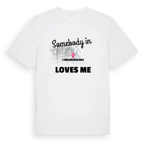 Någon i I Circoscrizione älskar mig t-shirt – ekologisk bomull t-shirt från Pinshirt