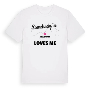 Någon i Hellmanarp älskar mig t-shirt – ekologisk bomull t-shirt från Pinshirt