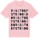 Pink Cotton t-shirt med Vasatorps trädgård ordlek t-shirt
