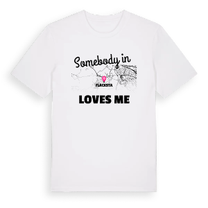 Någon i Flacksta älskar mig t-shirt – ekologisk bomull t-shirt från Pinshirt