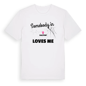 Någon i Galltorp älskar mig t-shirt – ekologisk bomull t-shirt från Pinshirt