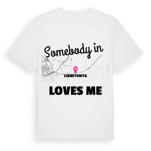 Någon i Libbetomta älskar mig t-shirt – ekologisk bomull t-shirt från Pinshirt
