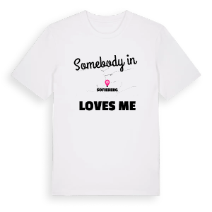 Någon i Sofieberg älskar mig t-shirt – ekologisk bomull t-shirt från Pinshirt