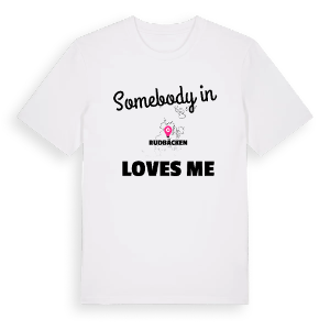 Någon i Rudbäcken älskar mig t-shirt – ekologisk bomull t-shirt från Pinshirt