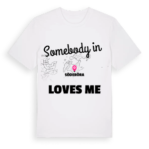 Någon i Söderöra älskar mig t-shirt – ekologisk bomull t-shirt från Pinshirt