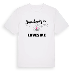 Någon i Storö älskar mig t-shirt – ekologisk bomull t-shirt från Pinshirt
