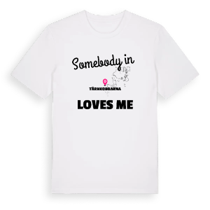 Någon i Tärnkobbarna älskar mig t-shirt – ekologisk bomull t-shirt från Pinshirt