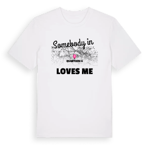 Någon i Quartiere 4 älskar mig t-shirt – ekologisk bomull t-shirt från Pinshirt