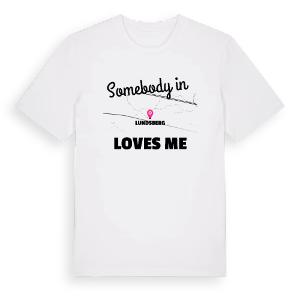 Någon i Lundsberg älskar mig t-shirt – ekologisk bomull t-shirt från Pinshirt