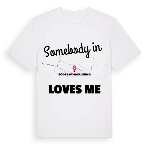 Någon i Söderby-Karlsäng älskar mig t-shirt – ekologisk bomull t-shirt från Pinshirt