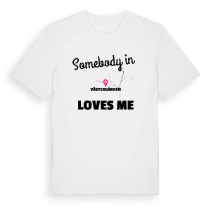 Någon i Västergården älskar mig t-shirt – ekologisk bomull t-shirt från Pinshirt