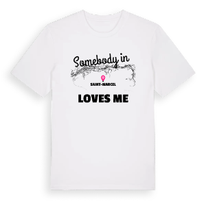 Någon i Saint-Marcel älskar mig t-shirt – ekologisk bomull t-shirt från Pinshirt