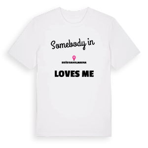 Någon i Brödraholmarna älskar mig t-shirt – ekologisk bomull t-shirt från PinShirt