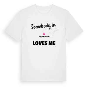 Någon i Göstasviken älskar mig t-shirt – ekologisk bomull t-shirt från PinShirt
