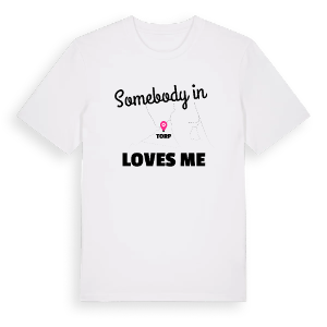 Någon i Torp älskar mig t-shirt – ekologisk bomull t-shirt från PinShirt