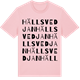 Pink Cotton t-shirt med Hällsvedjan ordlek t-shirt