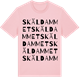 Pink Cotton t-shirt med Skäldammet ordlek t-shirt