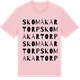 Pink Cotton t-shirt med Skomakartorp ordlek t-shirt