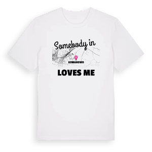 Någon i Kowanowo älskar mig t-shirt – ekologisk bomull t-shirt från PinShirt