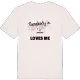 Någon i Eldslösa älskar mig t-shirt
